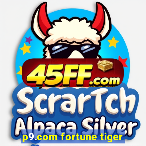 p9.com fortune tiger